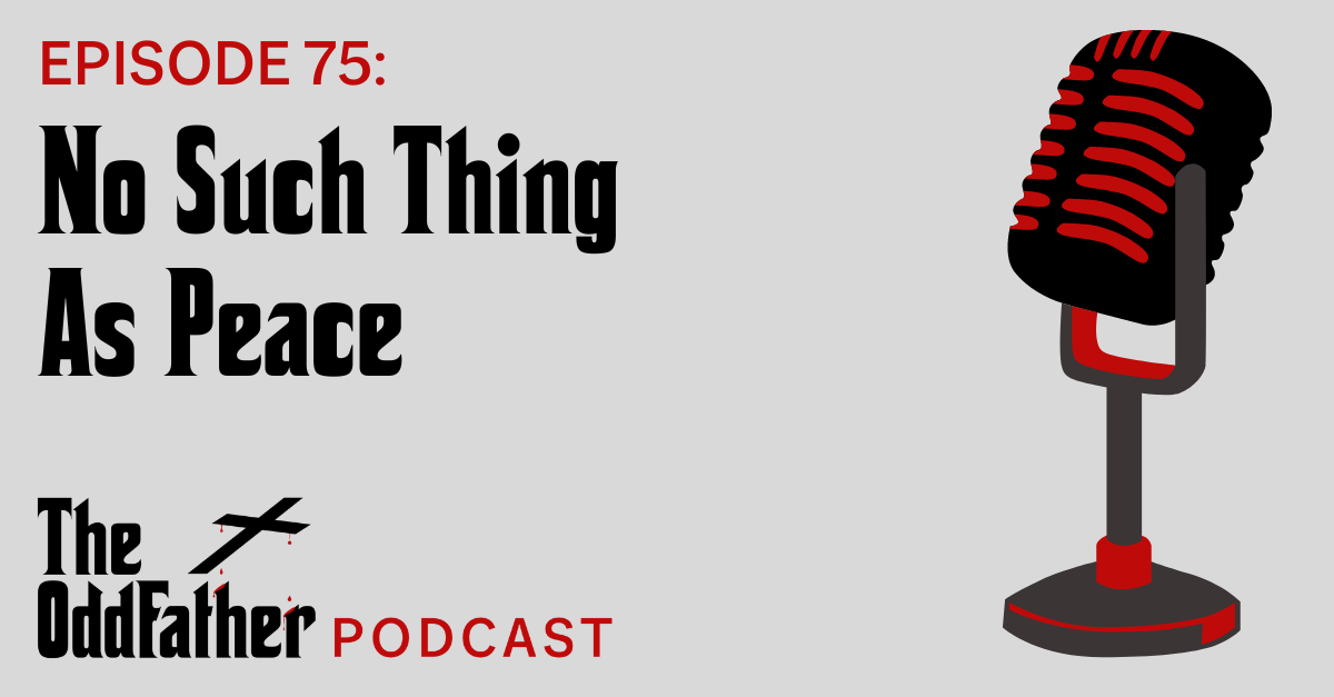Ep 75: No Such Thing As Peace