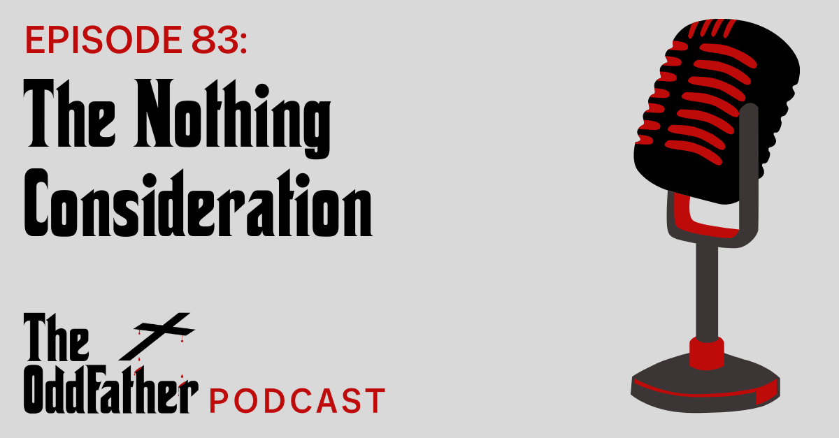 Ep 83: The Nothing Consideration