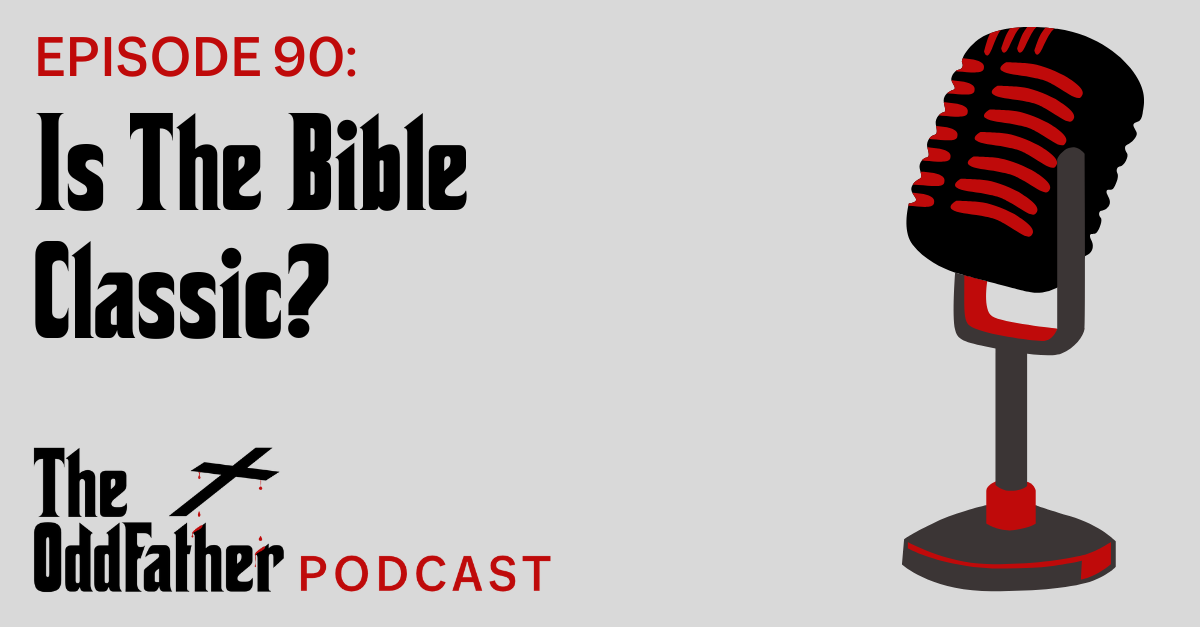 Ep 90: Is The Bible Classic?