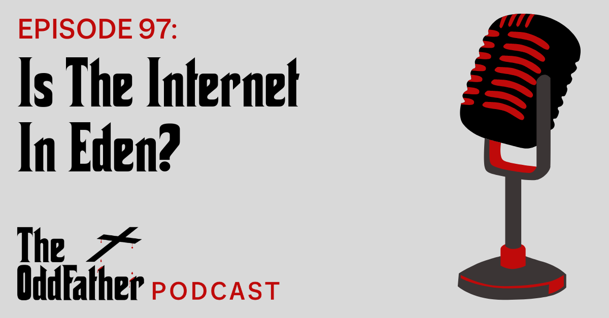 Ep 97: Is The Internet In Eden?